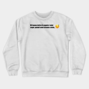 Mi hanno detto di seguire i miei sogni, quindi sono tornato a letto Crewneck Sweatshirt